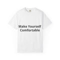 Make Yourself Comfortable T-Shirt — 'Tinkerin Thomas' Dozer Back Graphic