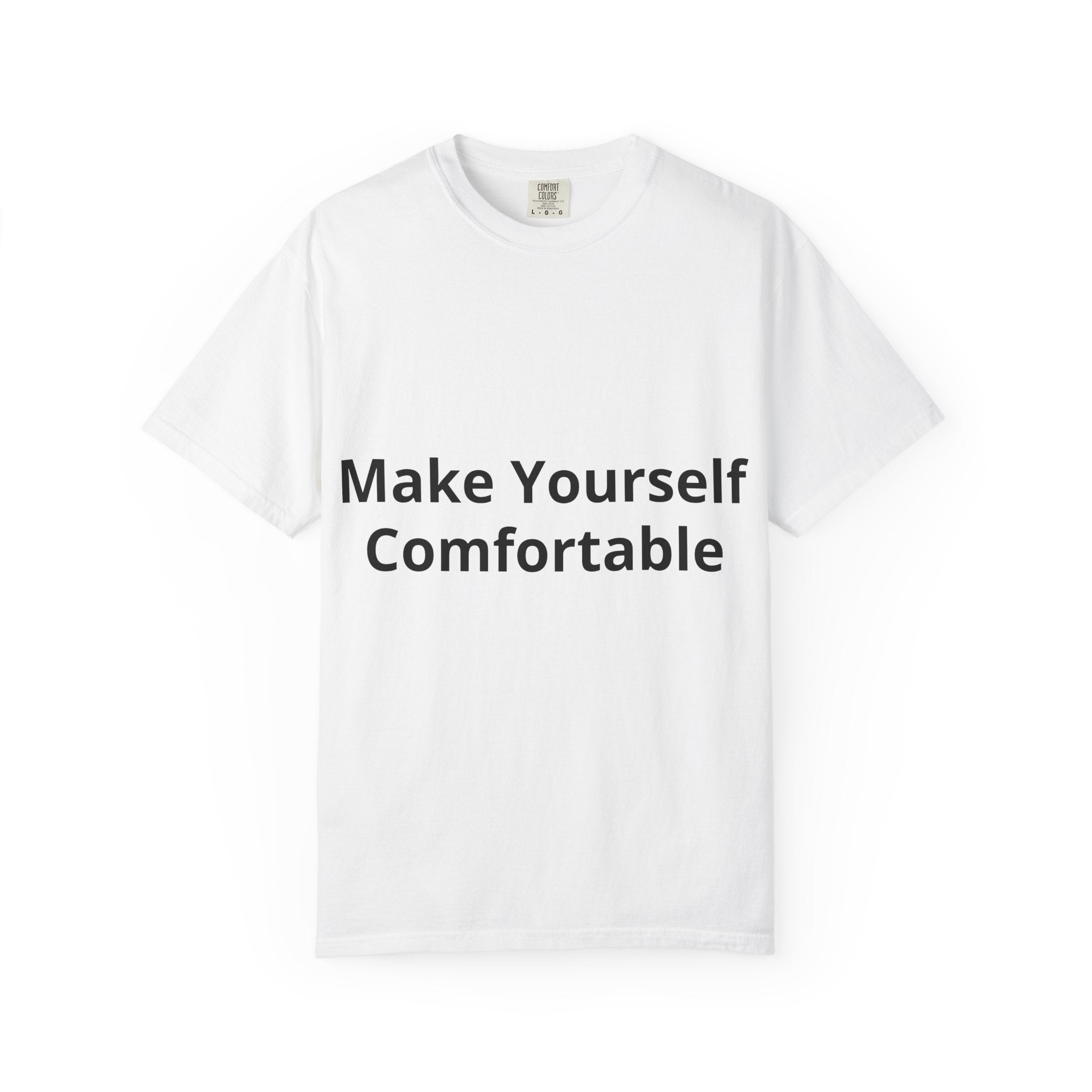 Make Yourself Comfortable T-Shirt — 'Tinkerin Thomas' Dozer Back Graphic