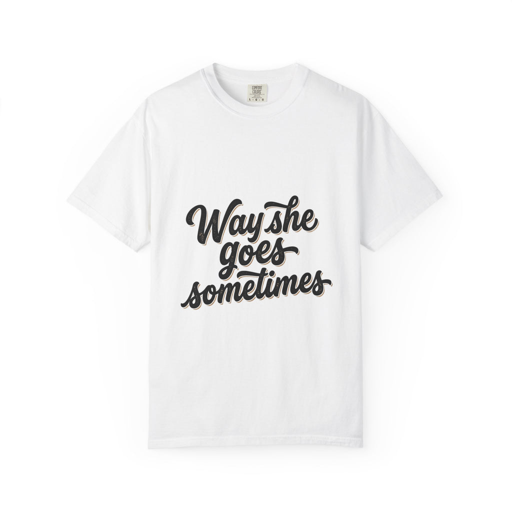 T-shirt — "Way She Goes Sometimes" Front with Back (Tinkerin Thomas) Logo