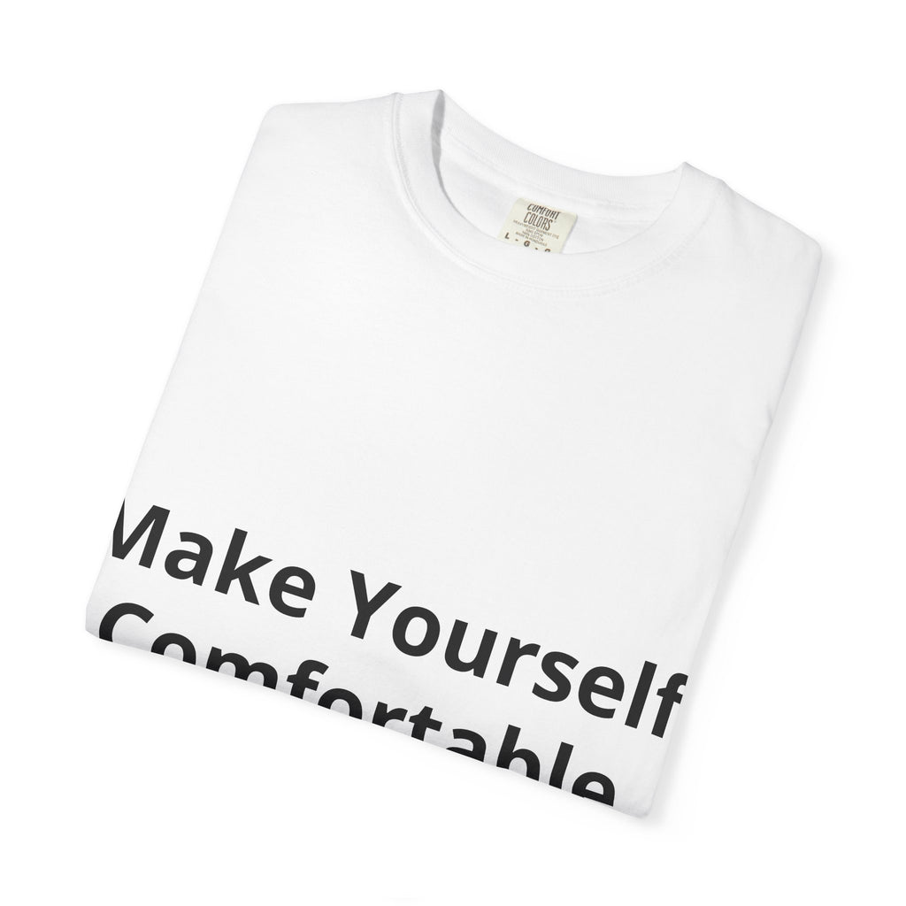 Make Yourself Comfortable T-Shirt — 'Tinkerin Thomas' Dozer Back Graphic